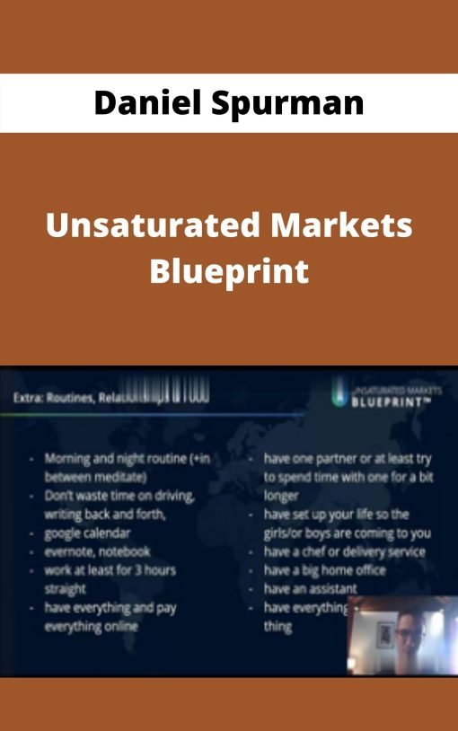 Daniel Spurman – Unsaturated Markets Blueprint –