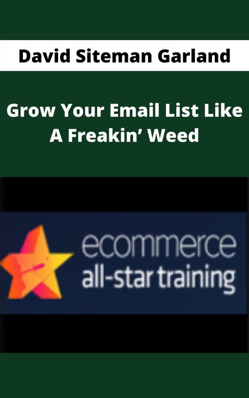 David Siteman Garland – Grow Your Email List Like A Freakin? Weed