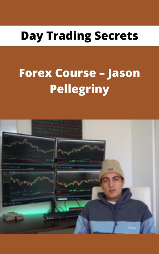 Day Trading Secrets – Forex Course – Jason Pellegriny