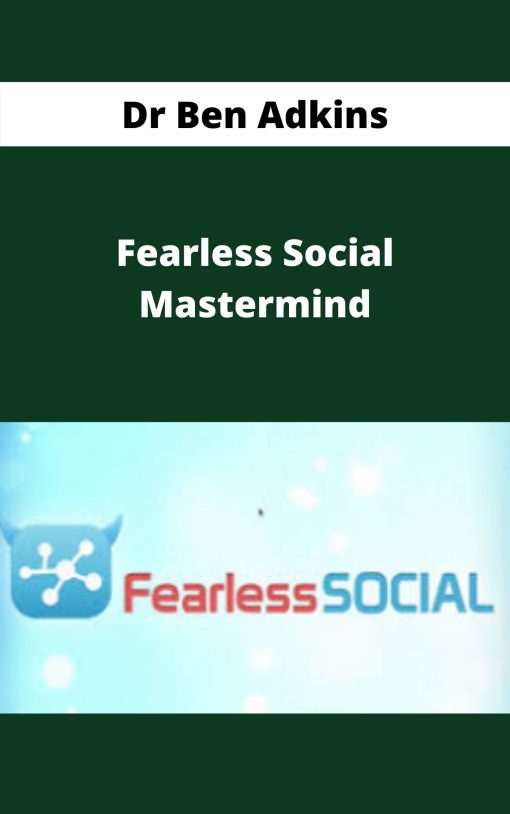 Dr Ben Adkins – Fearless Social Mastermind