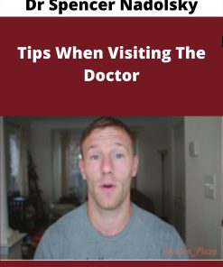 Dr Spencer Nadolsky – Tips When Visiting The Doctor