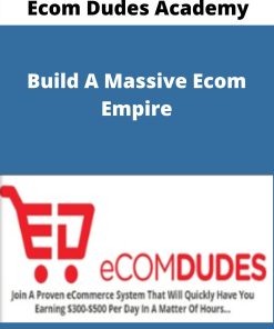 Ecom Dudes Academy – Build A Massive Ecom Empire