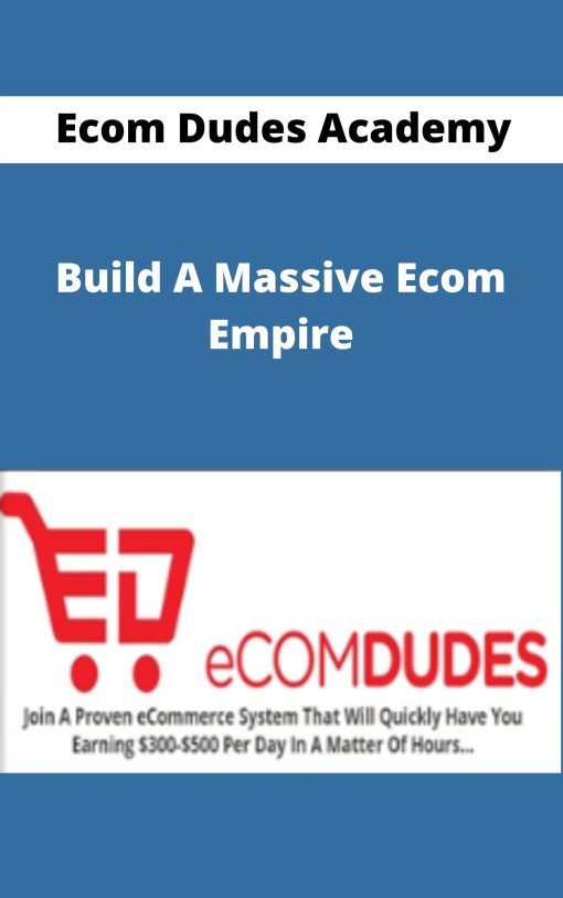 Ecom Dudes Academy – Build A Massive Ecom Empire