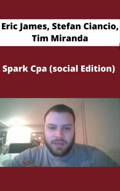 Eric James, Stefan Ciancio, Tim Miranda – Spark Cpa (social Edition)