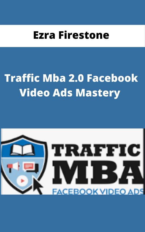 Ezra Firestone – Traffic Mba 2.0 Facebook Video Ads Mastery