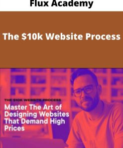 Flux Academy – The $10k Website Process –