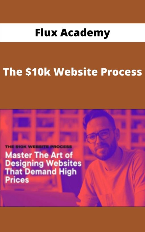 Flux Academy – The $10k Website Process –