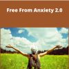 Free From Fear – Free From Anxiety 2.0