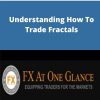 FX At One Glance – Understanding How To Trade Fractals