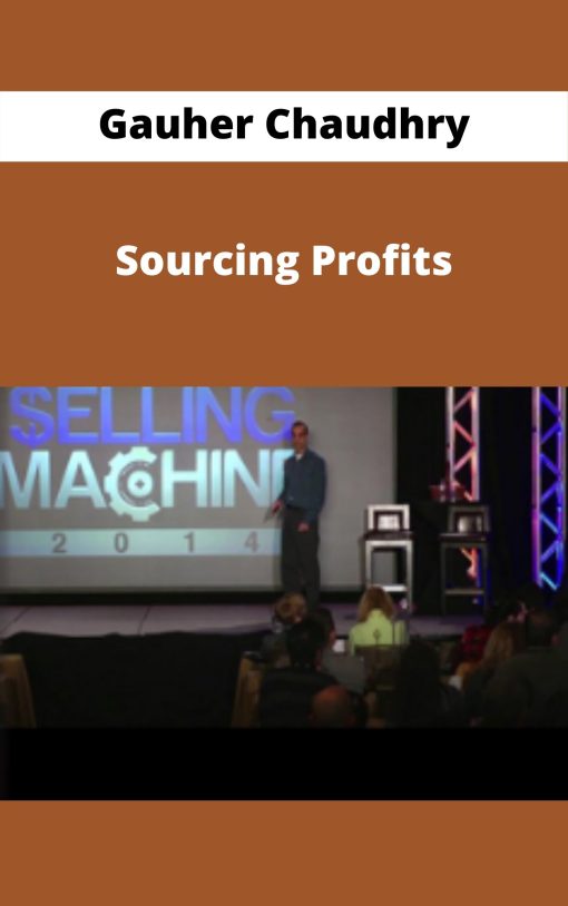 Gauher Chaudhry – Sourcing Profits