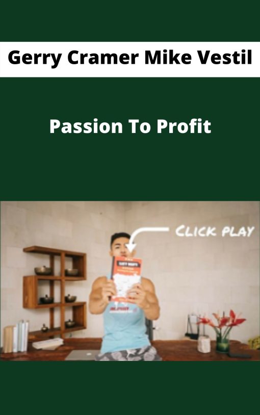 Gerry Cramer Mike Vestil – Passion To Profit