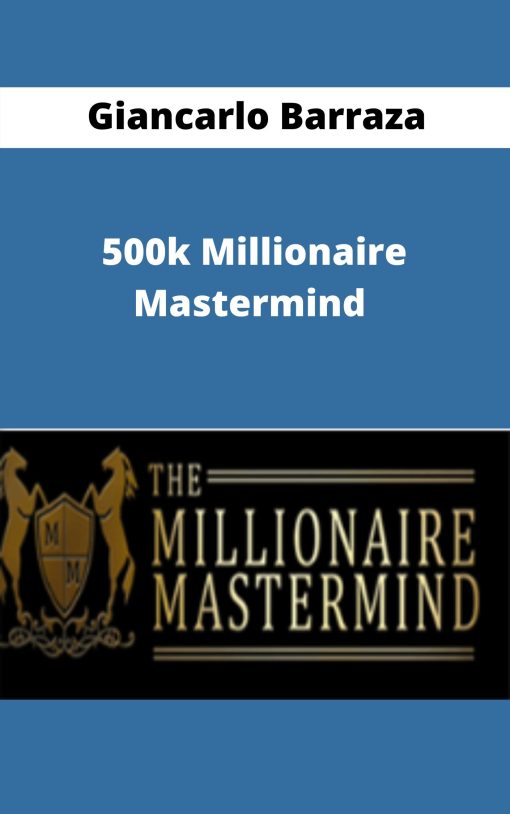 Giancarlo Barraza – 500k Millionaire Mastermind