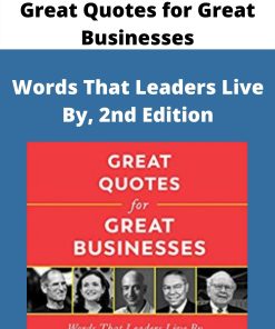 Great Quotes for Great Businesses – Words That Leaders Live By, 2nd Edition