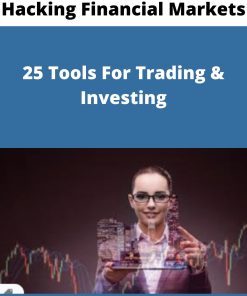 Hacking Financial Markets – 25 Tools For Trading & Investing –