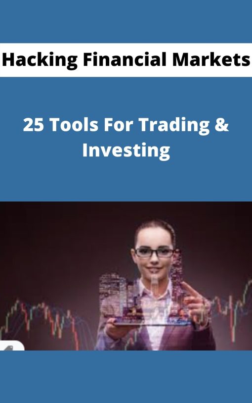 Hacking Financial Markets – 25 Tools For Trading & Investing –