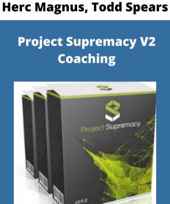 Herc Magnus, Todd Spears – Project Supremacy V2 Coaching