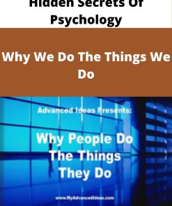 Hidden Secrets Of Psychology – Why We Do The Things We Do