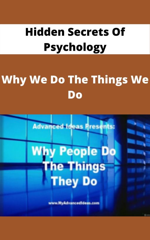 Hidden Secrets Of Psychology – Why We Do The Things We Do