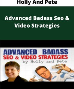 Holly And Pete – Advanced Badass Seo & Video Strategies