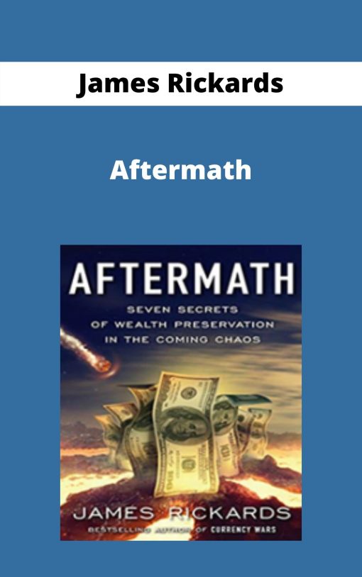 James Rickards – Aftermath