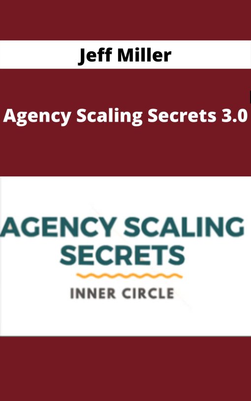 Jeff Miller – Agency Scaling Secrets 3.0