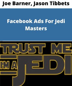 Joe Barner, Jason Tibbets – Facebook Ads For Jedi Masters –