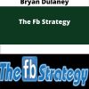 Joey Baccus, Sean Horan & Bryan Dulaney – The Fb Strategy