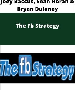 Joey Baccus, Sean Horan & Bryan Dulaney – The Fb Strategy