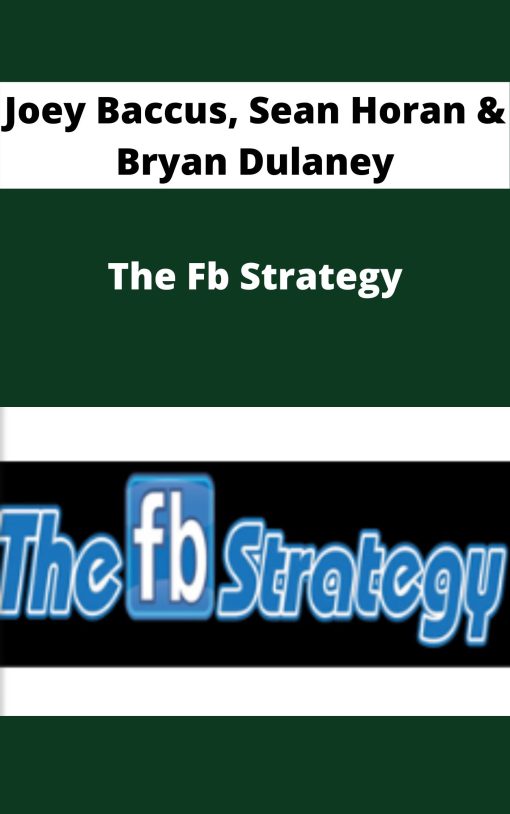 Joey Baccus, Sean Horan & Bryan Dulaney – The Fb Strategy