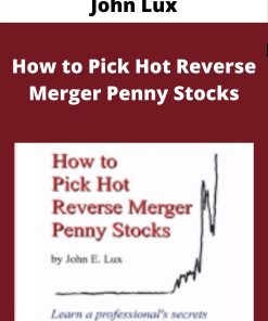 John Lux – How to Pick Hot Reverse Merger Penny Stocks