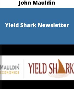 John Mauldin – Yield Shark Newsletter