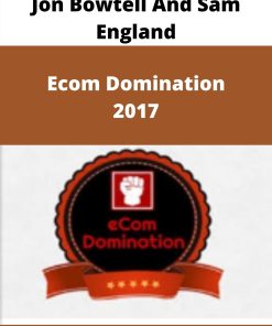 Jon Bowtell And Sam England – Ecom Domination 2017