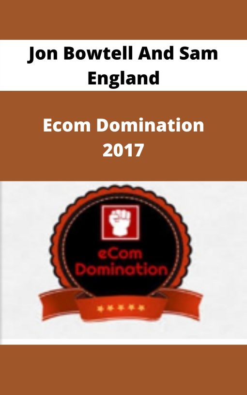 Jon Bowtell And Sam England – Ecom Domination 2017