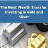 Jonathan Wichmann – The Next Wealth Transfer – Investing in Gold and Silver –