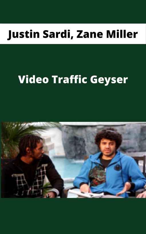 Justin Sardi, Zane Miller – Video Traffic Geyser