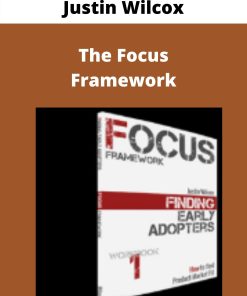Justin Wilcox – The Focus Framework