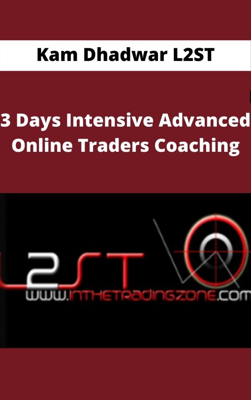 Kam Dhadwar L2ST – 3 Days Intensive Advanced Online Traders Coaching –