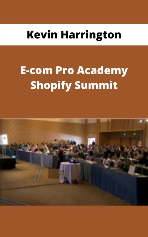 Kevin Harrington – E-com Pro Academy Shopify Summit