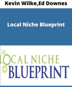 Kevin Wilke,Ed Downes – Local Niche Blueprint