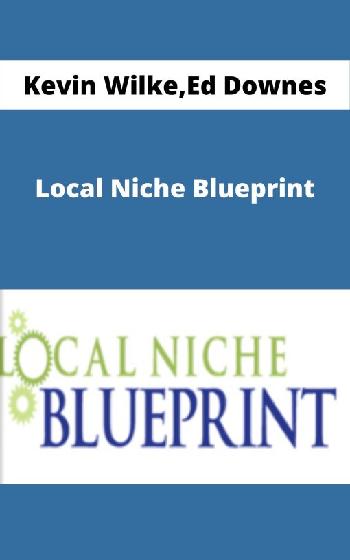Kevin Wilke,Ed Downes – Local Niche Blueprint