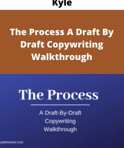 Kyle – The Process A Draft By Draft Copywriting Walkthrough