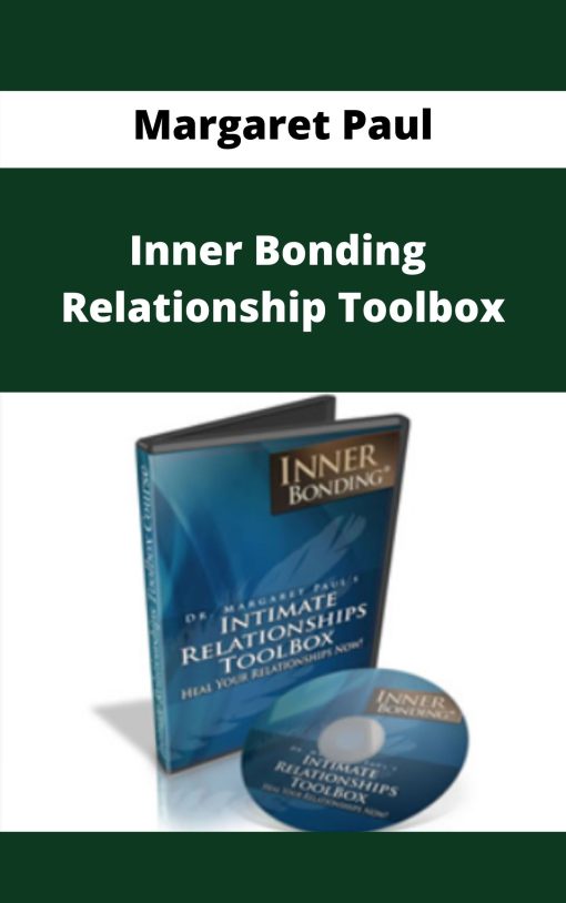 Margaret Paul – Inner Bonding – Relationship Toolbox –