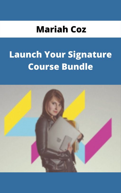 Mariah Coz – Launch Your Signature Course Bundle