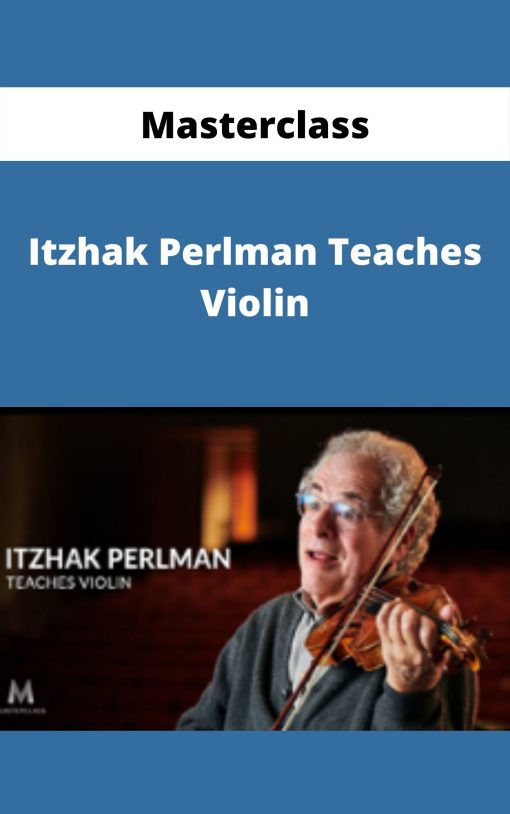 Masterclass – Itzhak Perlman Teaches Violin