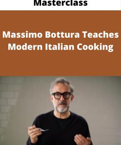 Masterclass – Massimo Bottura Teaches Modern Italian Cooking –