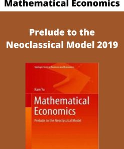 Mathematical Economics – Prelude to the Neoclassical Model 2019