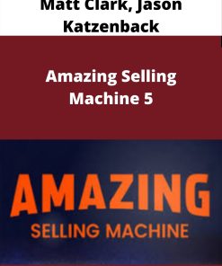 Matt Clark, Jason Katzenback – Amazing Selling Machine 5