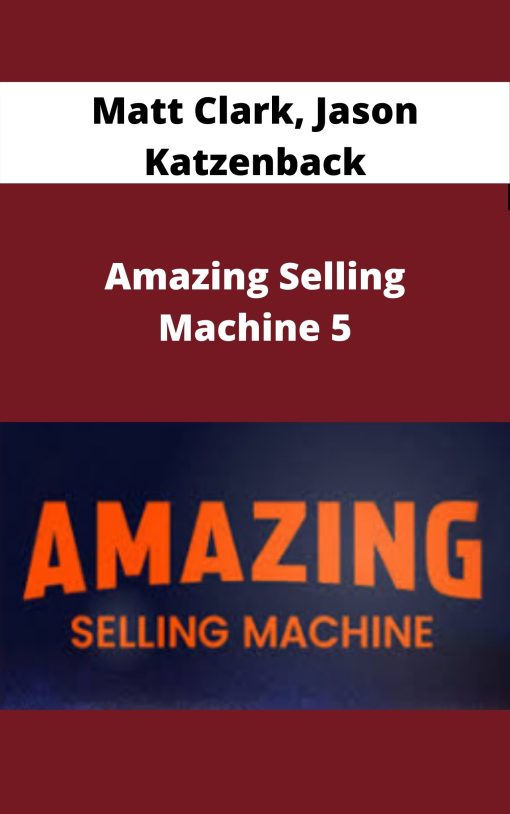 Matt Clark, Jason Katzenback – Amazing Selling Machine 5