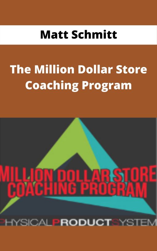 Matt Schmitt – The Million Dollar Store Coaching Program –