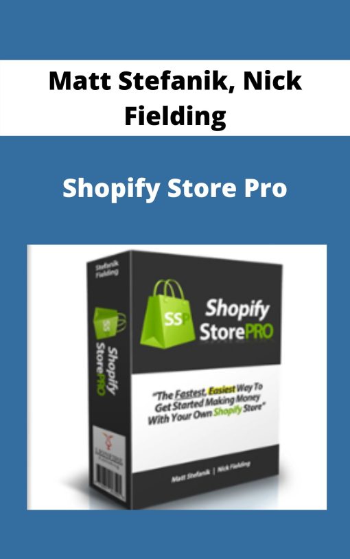 Matt Stefanik, Nick Fielding – Shopify Store Pro